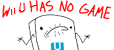 Wii U Has No Game